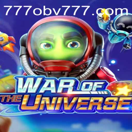 WAROFTHEUNIVERSE: A Thrilling Galactic Adventure with obv777